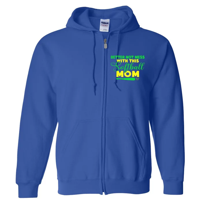 Better Not Mess With This Softball Mom Gift Full Zip Hoodie