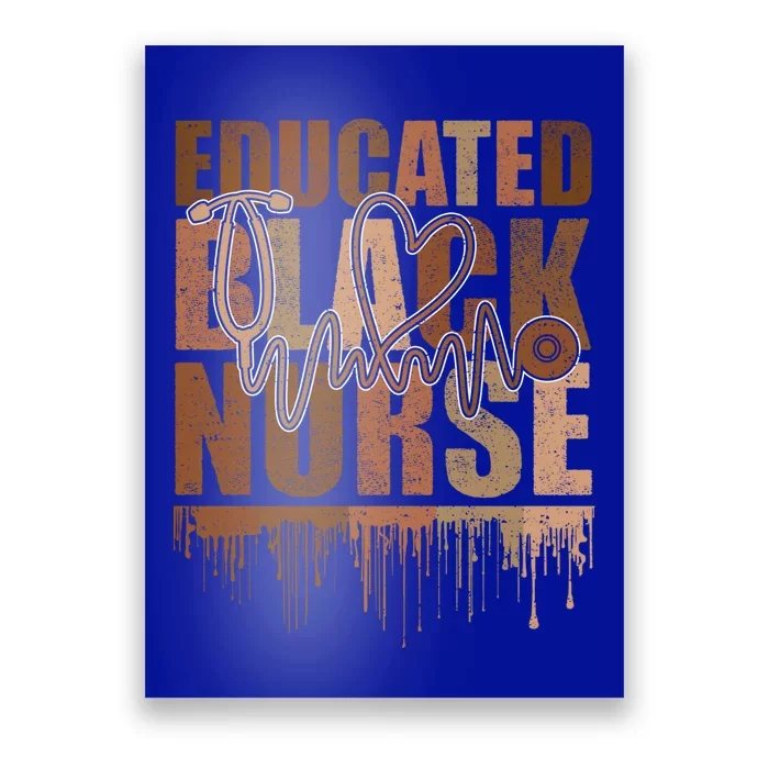 Black Nurse Melanin Nurse Educated Black History Month Nurse Gift Poster