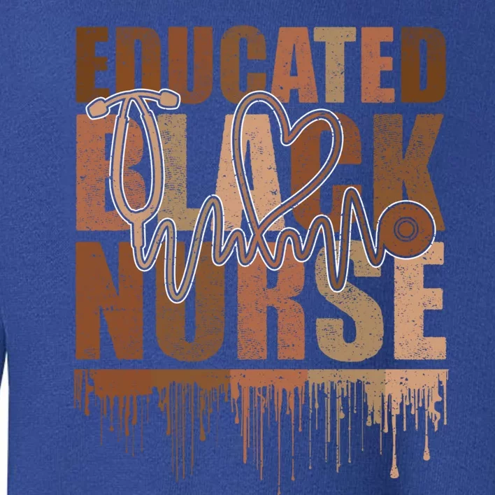 Black Nurse Melanin Nurse Educated Black History Month Nurse Gift Toddler Sweatshirt