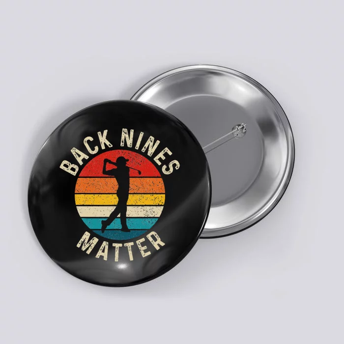 Back Nines Matter Vintage Golf Funny Golfing Golfer Gift Button