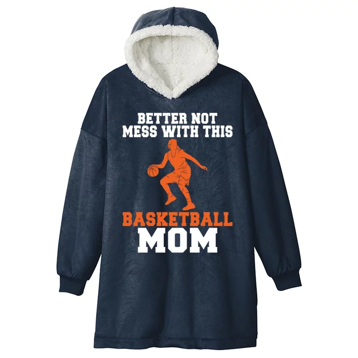 Better Not Mess With This Basketball Mom Gift Hooded Wearable Blanket