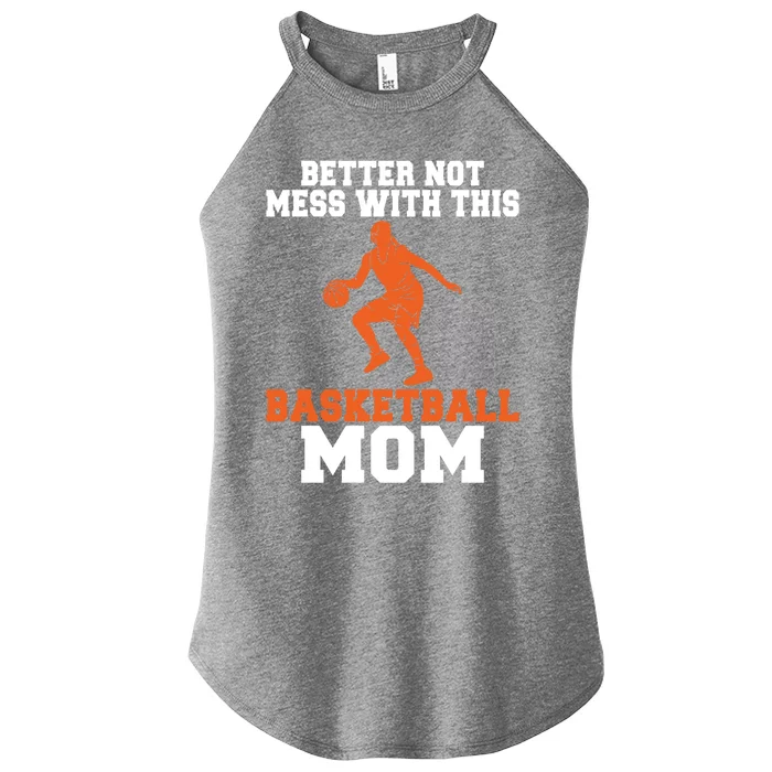 Better Not Mess With This Basketball Mom Gift Women’s Perfect Tri Rocker Tank