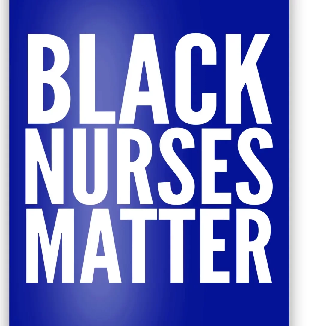 Black Nurses Matter Love Support All Nurses Black Nurses Gift Poster