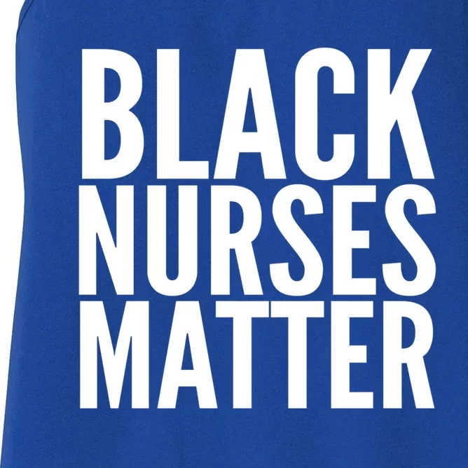 Black Nurses Matter Love Support All Nurses Black Nurses Gift Women's Racerback Tank