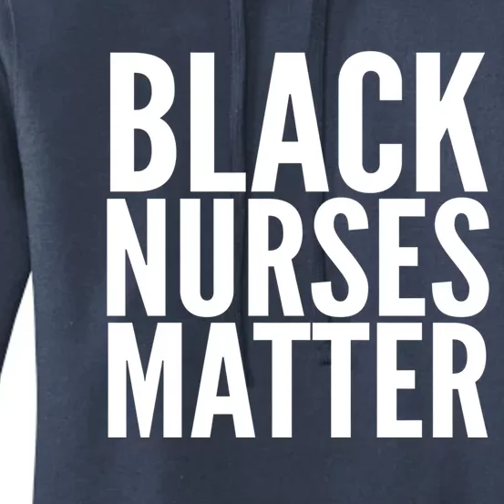 Black Nurses Matter Love Support All Nurses Black Nurses Gift Women's Pullover Hoodie