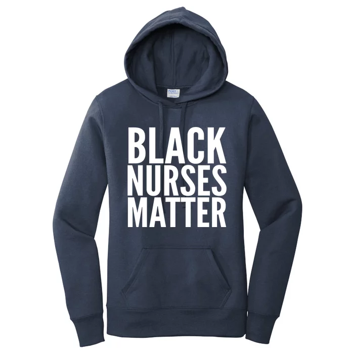 Black Nurses Matter Love Support All Nurses Black Nurses Gift Women's Pullover Hoodie