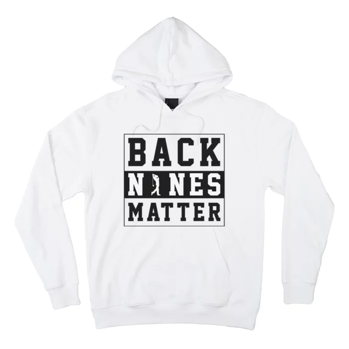 Back Nines Matter Funny Golf Hoodie