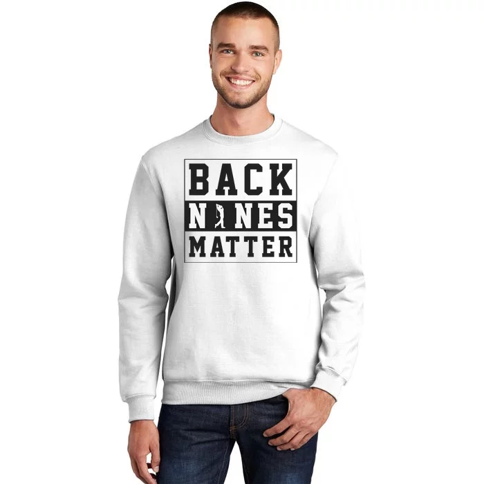 Back Nines Matter Funny Golf Sweatshirt