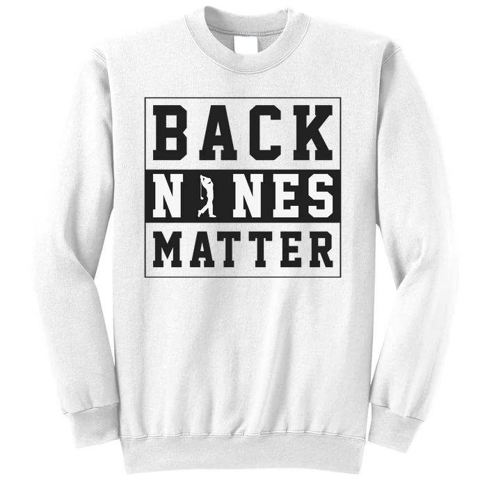 Back Nines Matter Funny Golf Sweatshirt