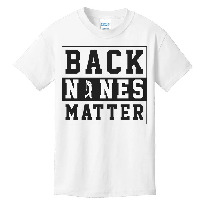 Back Nines Matter Funny Golf Kids T-Shirt