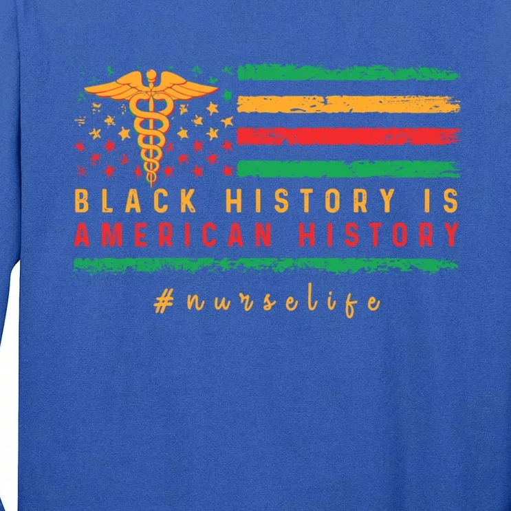 Black Nurse Melanin Afro Black History Is American History Gift Tall Long Sleeve T-Shirt