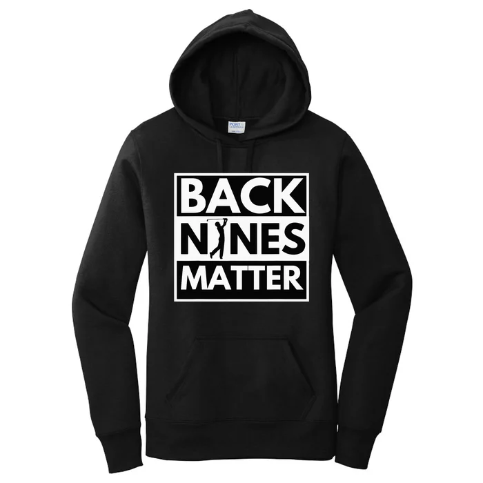 Back Nines Matter Golfing Lover & Golf Gift Women's Pullover Hoodie