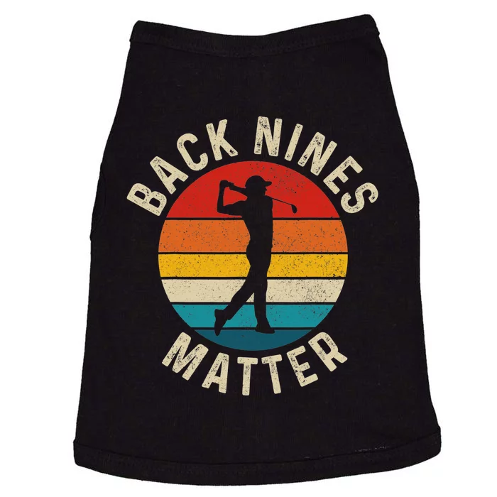 Back Nines Matter Funny Golfing Golf Lover Player Doggie Tank