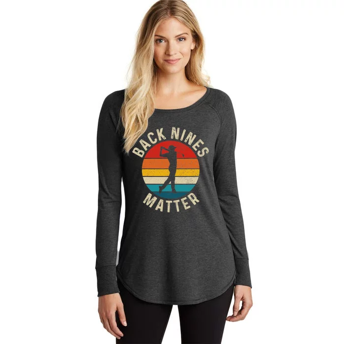 Back Nines Matter Funny Golfing Golf Lover Player Women's Perfect Tri Tunic Long Sleeve Shirt