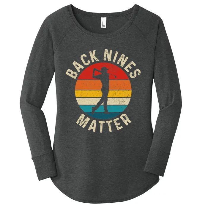 Back Nines Matter Funny Golfing Golf Lover Player Women's Perfect Tri Tunic Long Sleeve Shirt