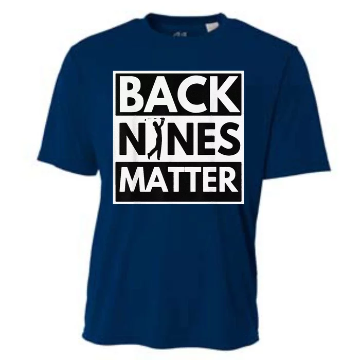 Back Nines Matter Golfing Lover & Golf Gift Cooling Performance Crew T-Shirt