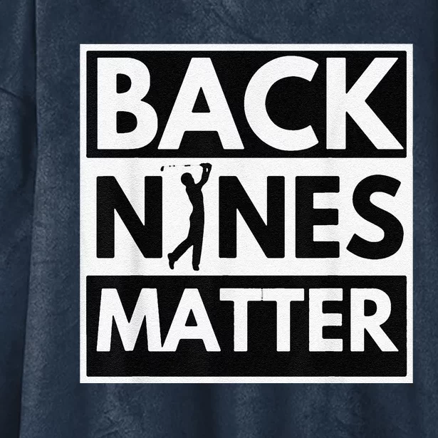 Back Nines Matter Golfing Lover & Golf Gift Hooded Wearable Blanket