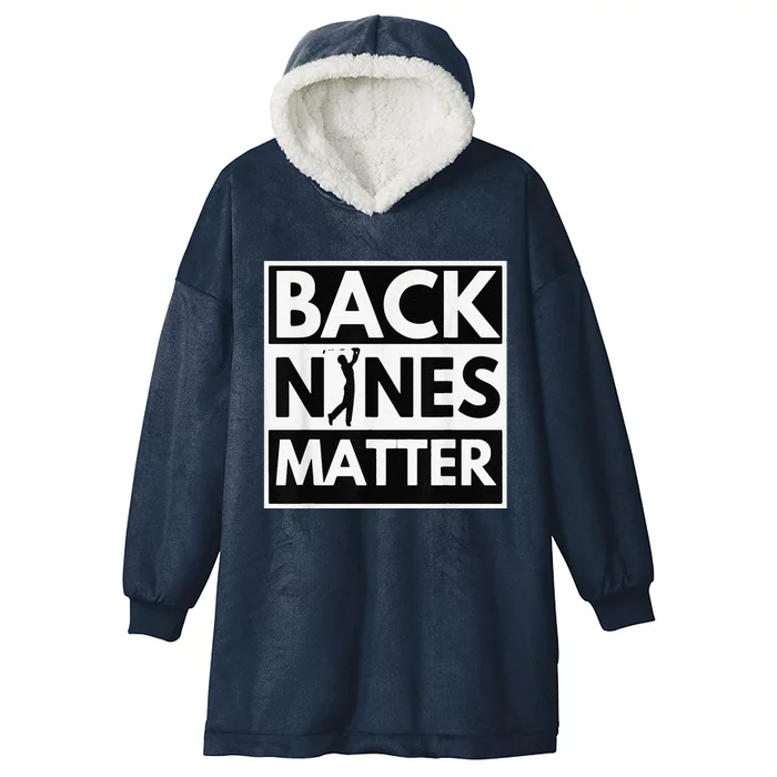 Back Nines Matter Golfing Lover & Golf Gift Hooded Wearable Blanket