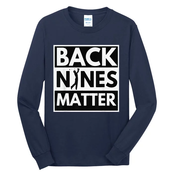 Back Nines Matter Golfing Lover & Golf Gift Tall Long Sleeve T-Shirt