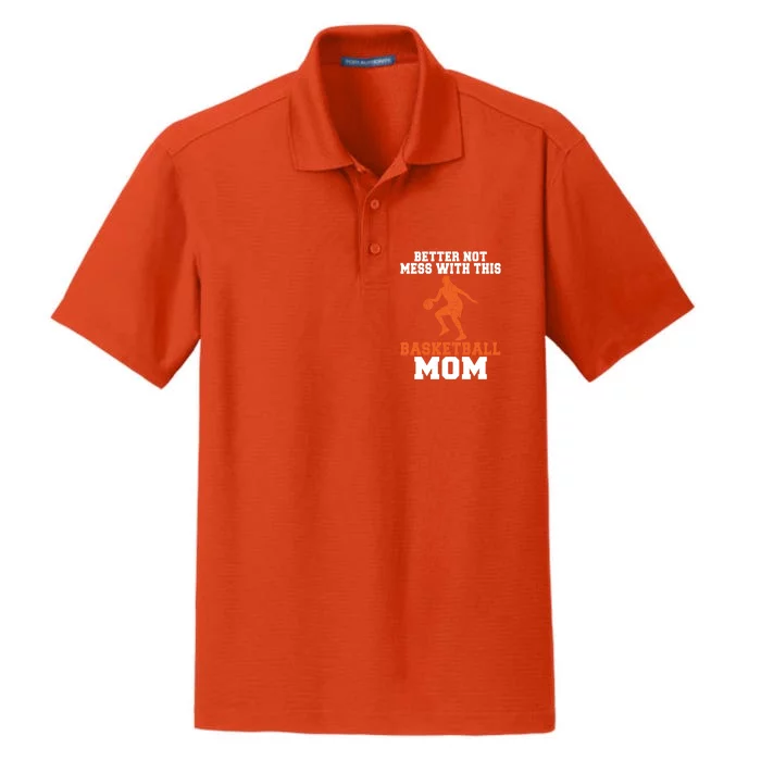 Better Not Mess With This Basketball Mom Meaningful Gift Dry Zone Grid Performance Polo