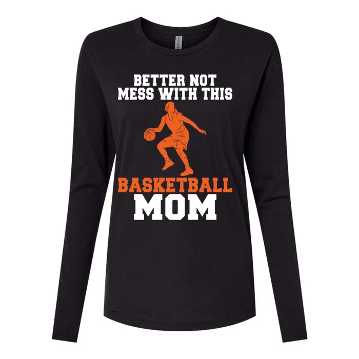 Better Not Mess With This Basketball Mom Meaningful Gift Womens Cotton Relaxed Long Sleeve T-Shirt