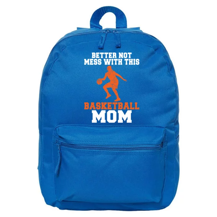 Better Not Mess With This Basketball Mom Meaningful Gift 16 in Basic Backpack