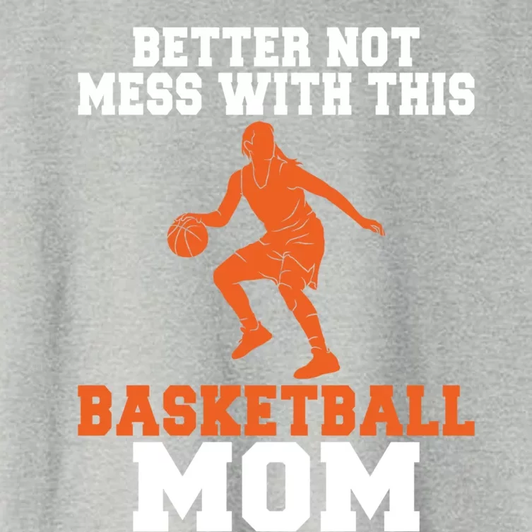 Better Not Mess With This Basketball Mom Meaningful Gift Women's Crop Top Tee