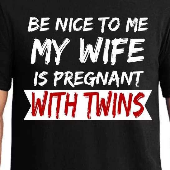 Be Nice My Wife Is Pregnant With Twins Gift Pajama Set