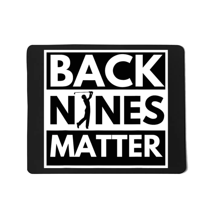 Back Nines Matter - Golfing Lover & Golf Gift Mousepad