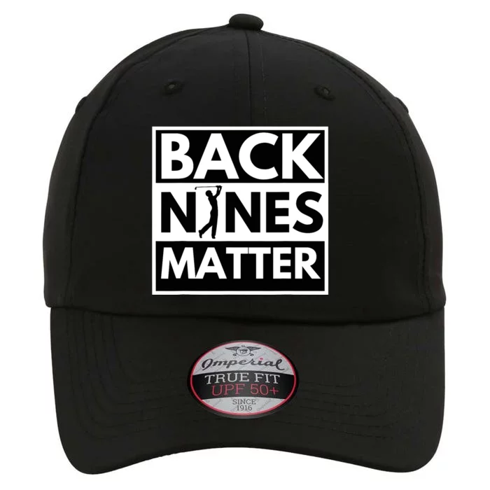 Back Nines Matter - Golfing Lover & Golf Gift The Original Performance Cap