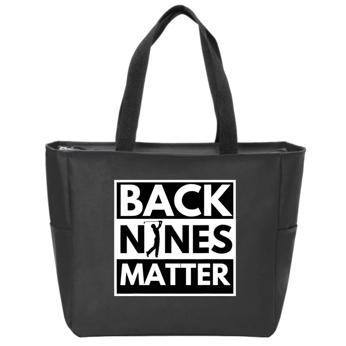 Back Nines Matter - Golfing Lover & Golf Gift Zip Tote Bag