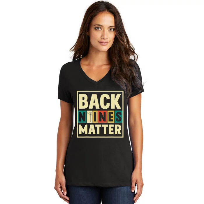 Back Nines Matter Funny Golf Gag Gifts Funny Golfer Women's V-Neck T-Shirt