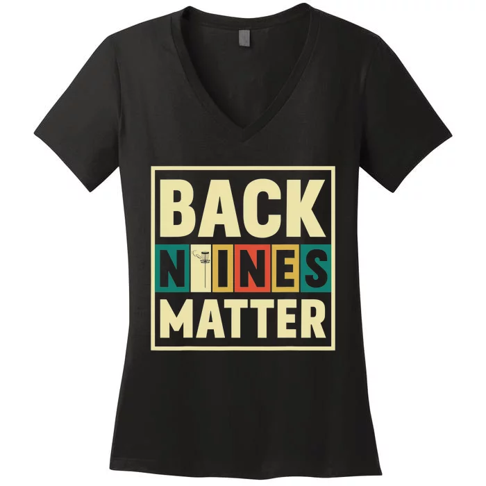 Back Nines Matter Funny Golf Gag Gifts Funny Golfer Women's V-Neck T-Shirt