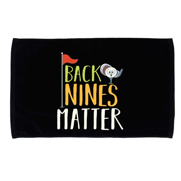 Back Nines Matter I Club Golfer Golf Ball Golfers Gift Microfiber Hand Towel