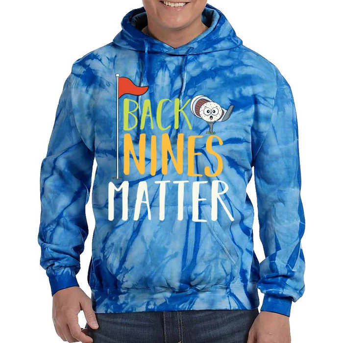 Back Nines Matter I Club Golfer Golf Ball Golfers Gift Tie Dye Hoodie