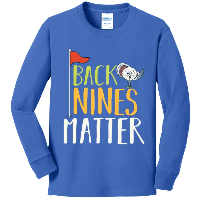 Back Nines Matter I Club Golfer Golf Ball Golfers Gift Kids Long Sleeve Shirt