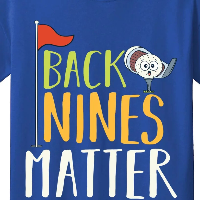 Back Nines Matter I Club Golfer Golf Ball Golfers Gift Kids T-Shirt