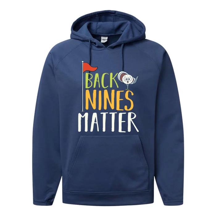 Back Nines Matter I Club Golfer Golf Ball Golfers Gift Performance Fleece Hoodie