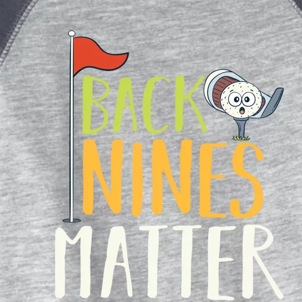 Back Nines Matter I Club Golfer Golf Ball Golfers Gift Toddler Fine Jersey T-Shirt