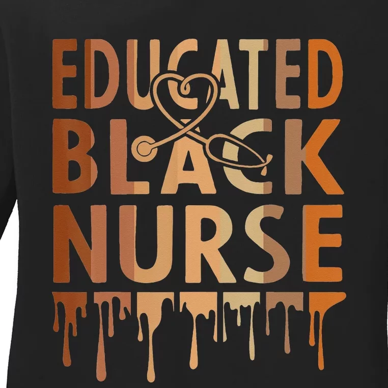 Black Nurse Melanin Nurse Educated Black History Month Nurse Ladies Long Sleeve Shirt