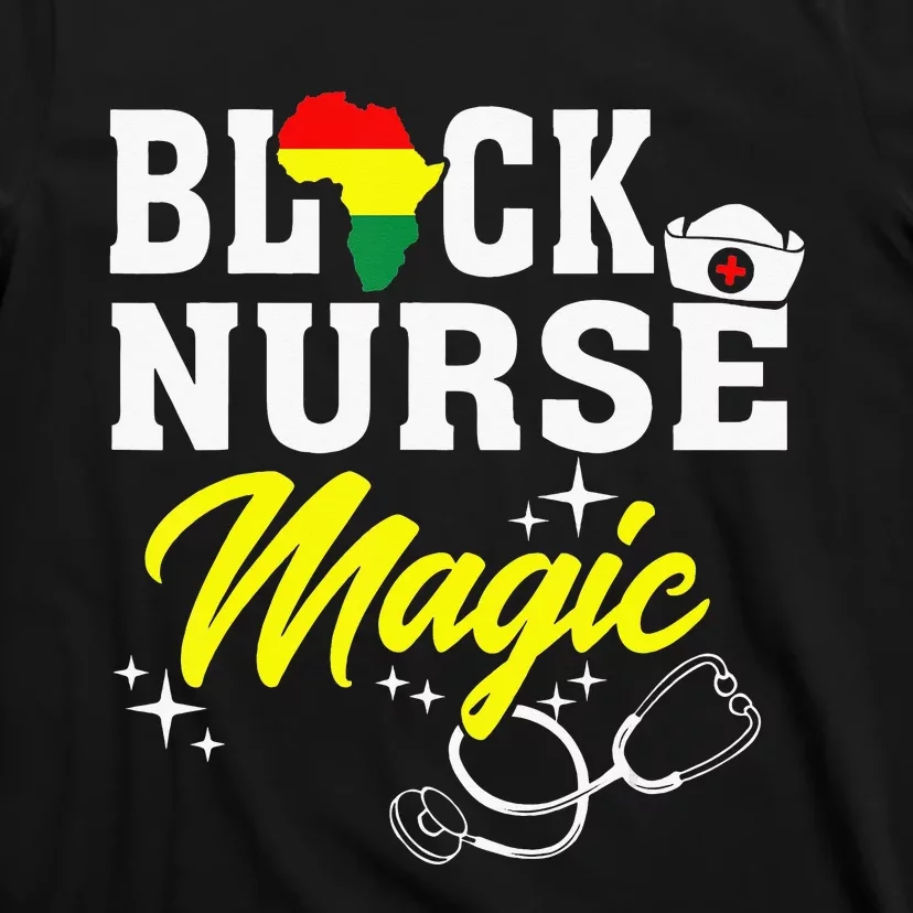 Black Nurse Magic Black History Month Nurse T-Shirt