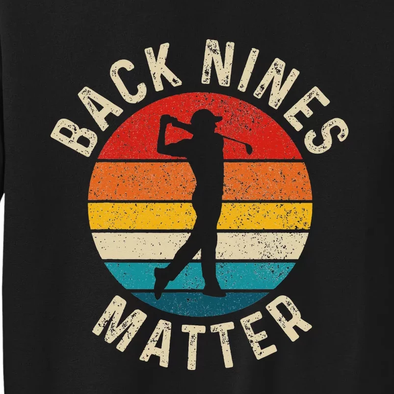 Back Nines Matter Funny Golf Gag Gifts Golfer Golfing Sweatshirt