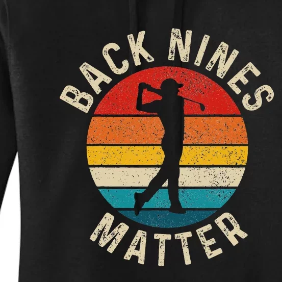 Back Nines Matter Funny Golf Gag Gifts Golfer Golfing Women's Pullover Hoodie