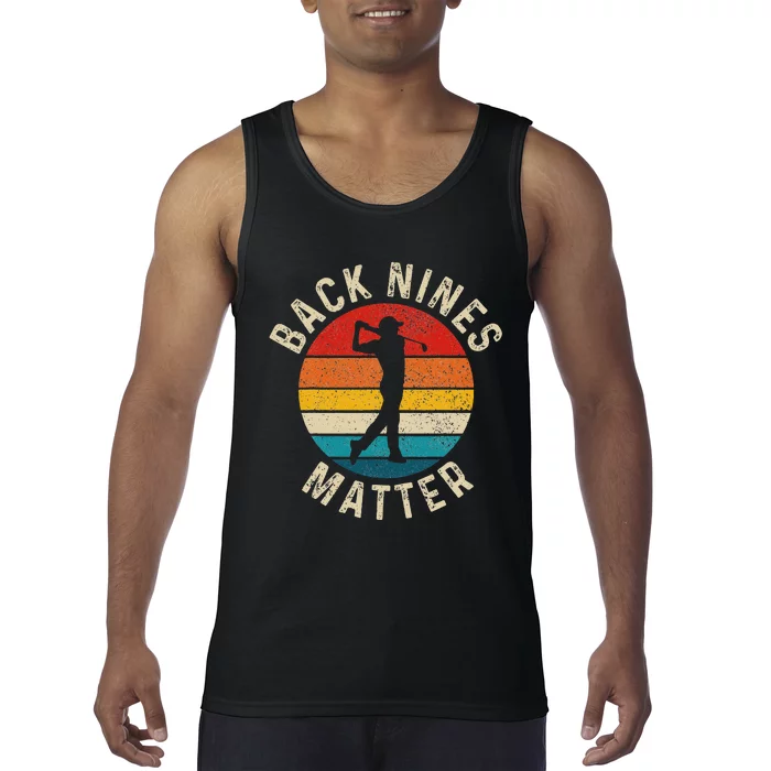 Back Nines Matter Funny Golf Gag Gifts Golfer Golfing Tank Top