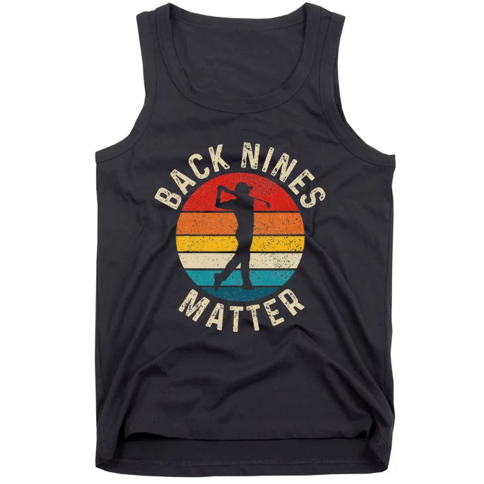 Back Nines Matter Funny Golf Gag Gifts Golfer Golfing Tank Top