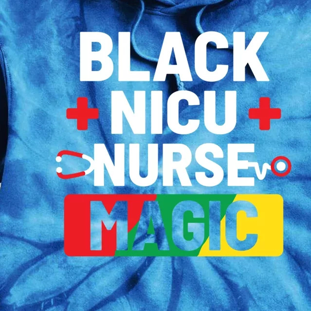 Black Nicu Nurse Magic Melanin Black History Month Nurse Cool Gift Tie Dye Hoodie