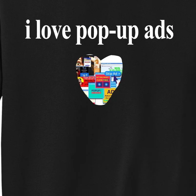 Bricks N’ Papers I Love Popup Ads Tall Sweatshirt