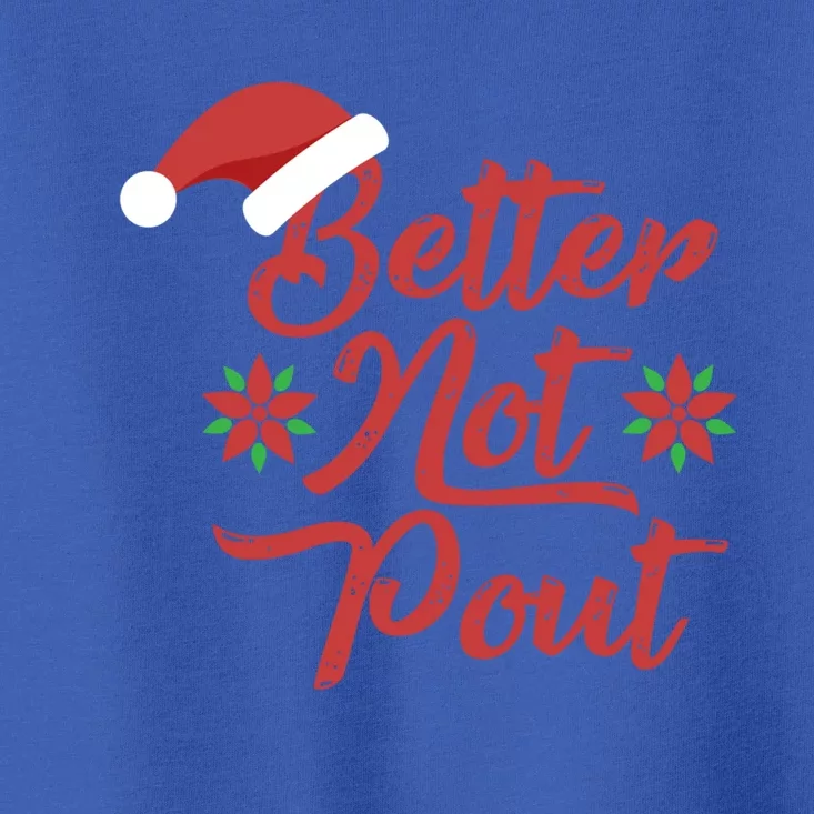 Better Not Pout Funny Christmas Song Santa Hat Holidays Funny Gift Toddler T-Shirt