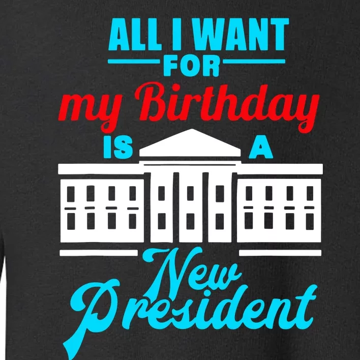 Birthday New President Election Toddler Sweatshirt