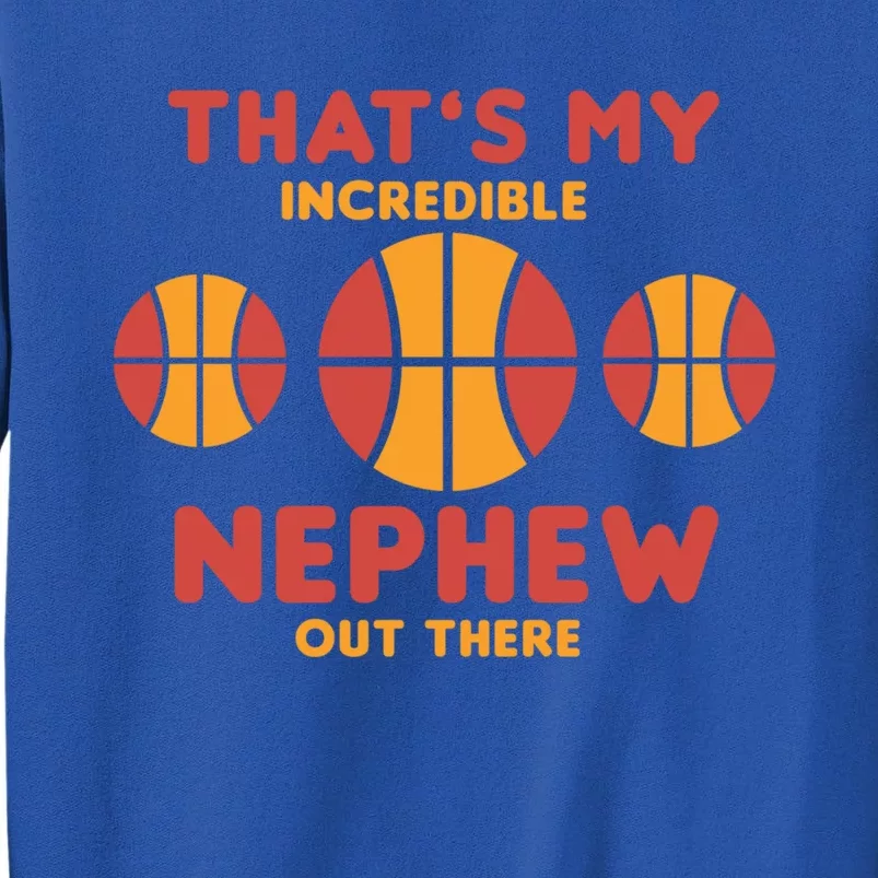 Basketball Nephew Quote For Aunt Uncle Gift Tall Sweatshirt